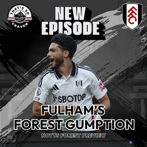 Fulham’s Forest Gumption