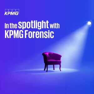 In the spotlight with KPMG Forensic: Combatting financial crime with forensic accounting