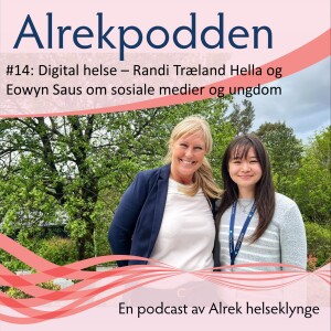 #12: Digital helse: Randi Træland Hella og Eowyn Saus om sosiale medier og helse