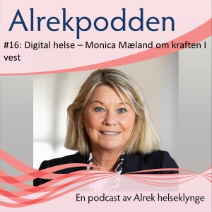 #11: Digital helse: Monica Mæland om samhandlingskraften i vest