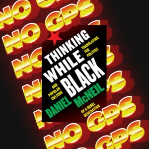NO GPS | Professor Daniel McNeil Discusses 'Thinking While Black' | Ep16
