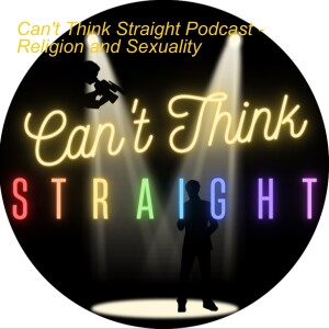 Can’t Think Straight Podcast - Religion and Sexuality