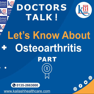 What is Osteoarthritis? Expert Tips by Ortho Expert Dr. Akash Singhal | Kailash Hospital Dehradun