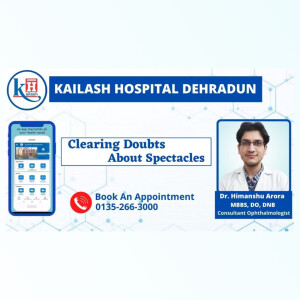 Eye Specialist Debunks Common Myths About Spectacles & Refractive Errors | Kailash Hospital Dehradun