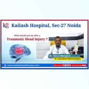 Traumatic Head Injury: Emergency Signs, First Aid & Treatment | Kailash Hospital Sector 27 Noida