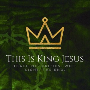 This is King Jesus: Series Ten - Week 4