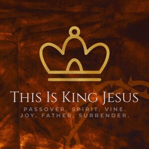 This is King Jesus: Series Eleven - Week 4
