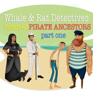 Episode TWO: A Case of Pirate Ancestors (Part 1)