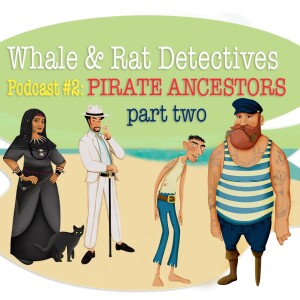 Episode TWO: A Case of Pirate Ancestors (Part 2)