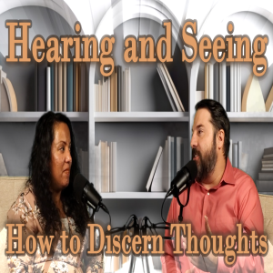 Hearing and Seeing: How to Discern Thoughts