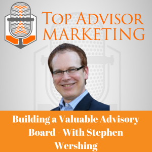 Episode 188 - Building a Valuable Advisory Board With Stephen Wershing