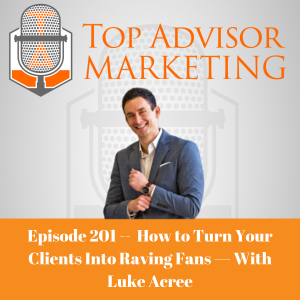 Episode 201 - How to Turn Your Clients Into Raving Fans — With Luke Acree