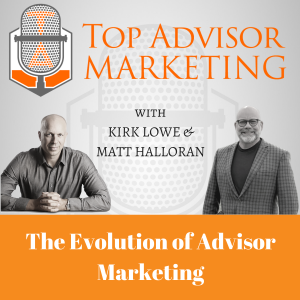 Episode 202 - The Evolution of Advisor Marketing
