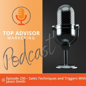 Episode 230 – Sales Techniques and Triggers With Jason Smith