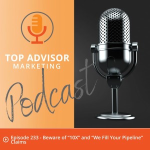 Episode 233 - Beware of “10X” and “We Fill Your Pipeline” Claims  
