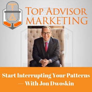 Episode 171 - Start Interrupting Your Patterns — With Jon Dwoskin
