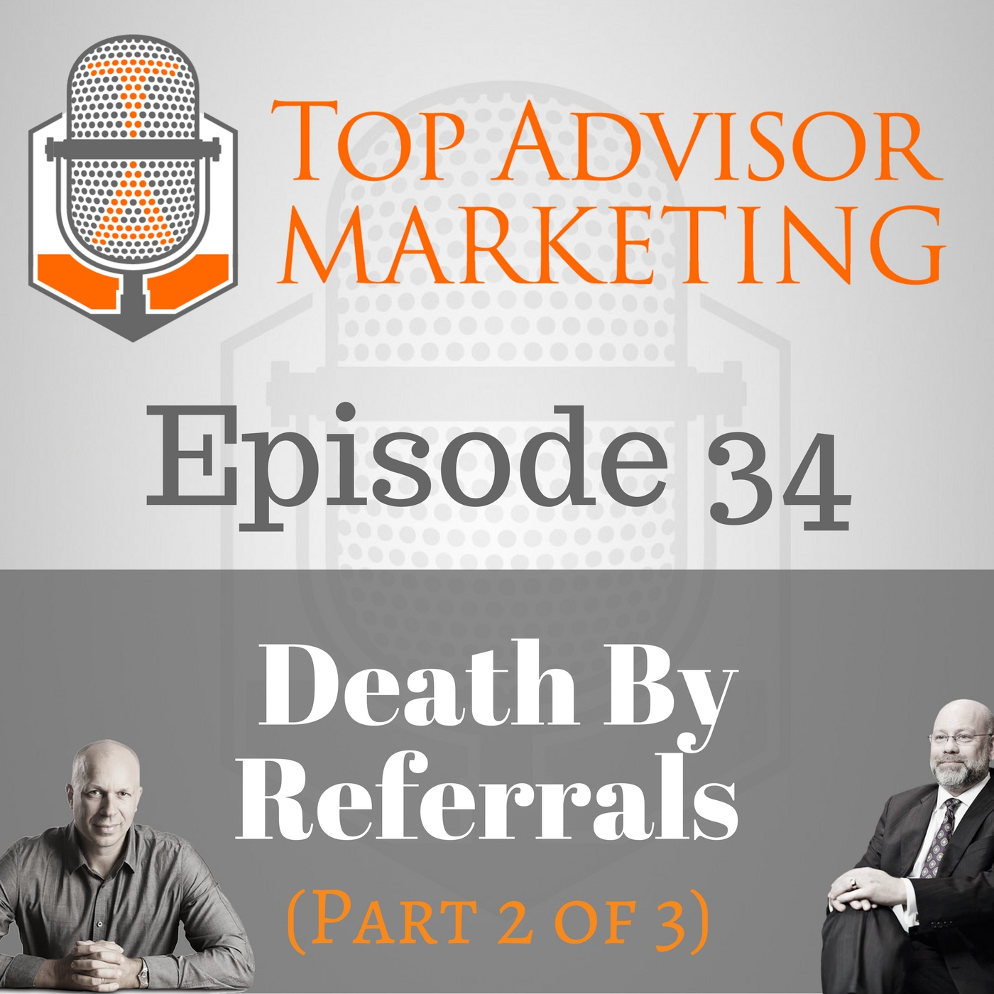 Episode 34 - Death By Referrals (Part 2/3)