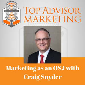 Episode 141 - Marketing as an OSJ with Craig Snyder