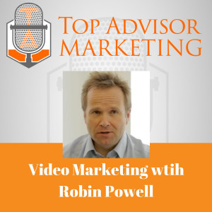 Episode 117 - Video Marketing with Robin Powell