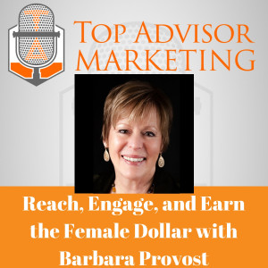 Episode 165 - Reach, Engage, and Earn the Female Dollar with Barbara Provost