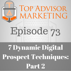 Episode 73 - 7 Dynamic Digital Prospect Techniques: Part 2