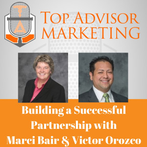 Episode 134 - Building a Successful Partnership with Marci Bair & Victor Orozco