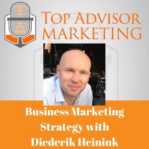 Episode 140 - Business Marketing Strategy with Diederik Heinink