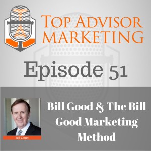 Episode 51 - Bill Good &amp; The Bill Good Marketing Method