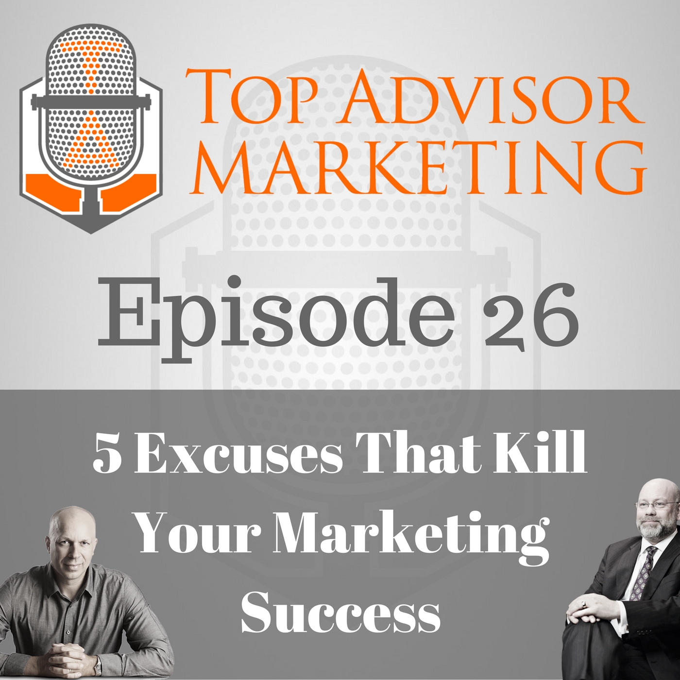 Episode 26- 5 Excuses That Kill Your Marketing Success