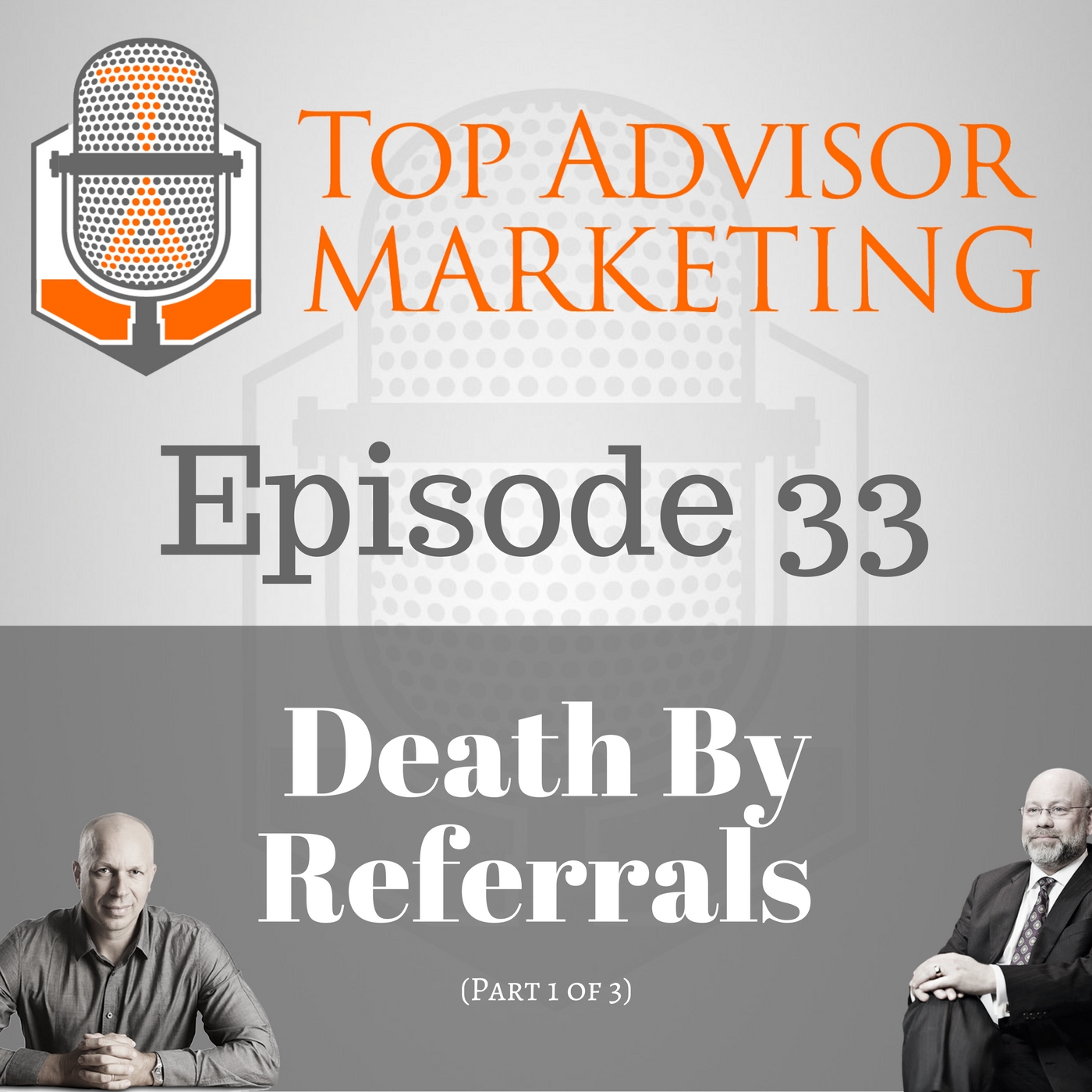 Episode 33 - Death By Referrals (Part 1/3)