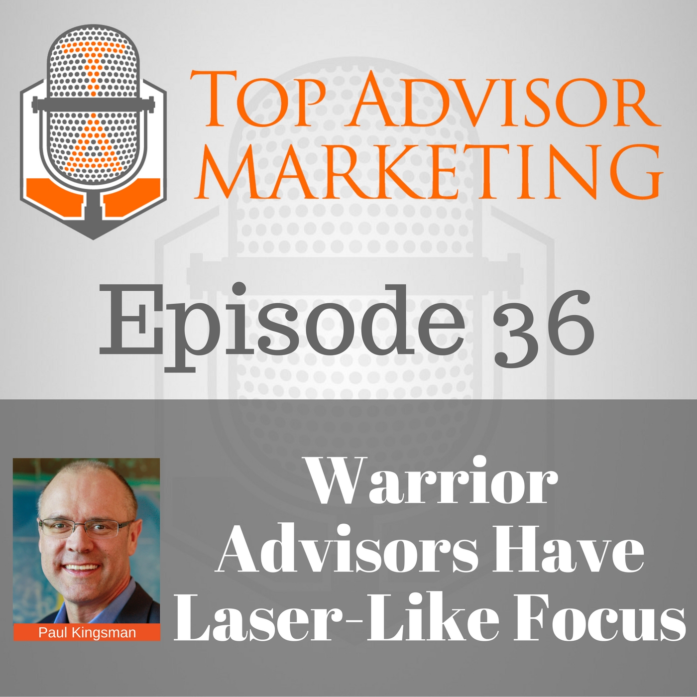 Episode 36 - Warrior Advisors Have Laser-Like Focus w Olympian, Paul Kingsman