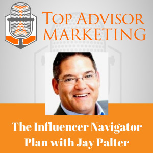 Episode 108 - The Influencer Navigator Plan with Jay Palter