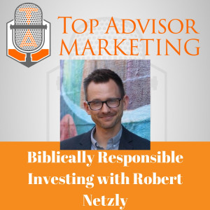 Episode 110 - Biblically Responsible Investing with Robert Netzly
