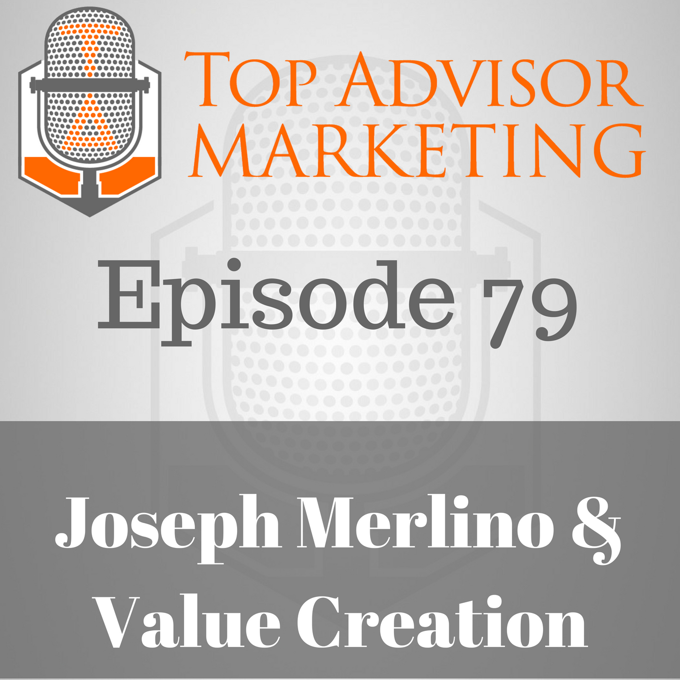 Episode 79 - Joseph Merlino & Value Creation