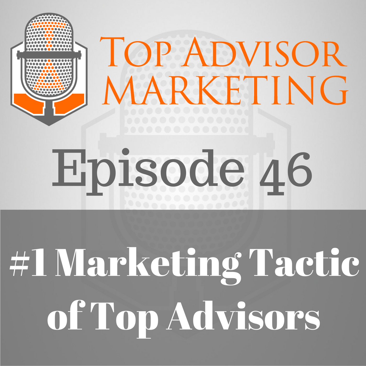 Episode 46 - #1 Marketing Tactic of Top Advisors
