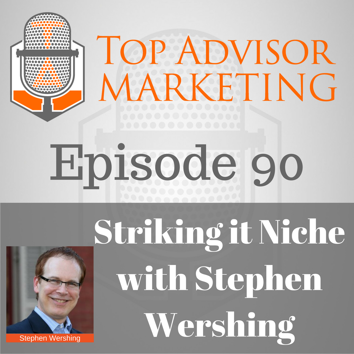 Episode 90 - Striking it Niche with Stephen Wershing