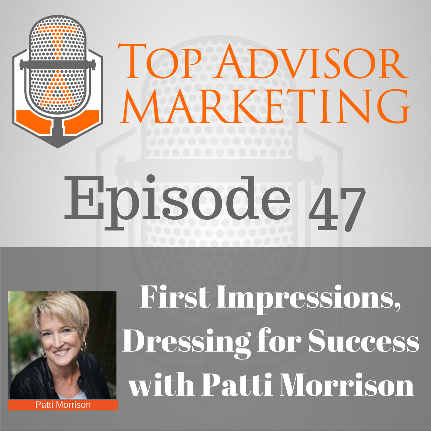 Episode 47 - First Impressions, Dressing for Success with Patti Morrison