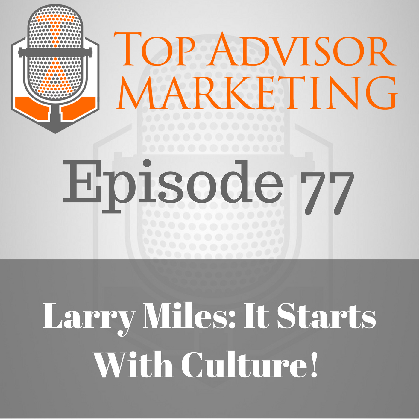 Episode 77 - Larry Miles - It Starts With Culture 