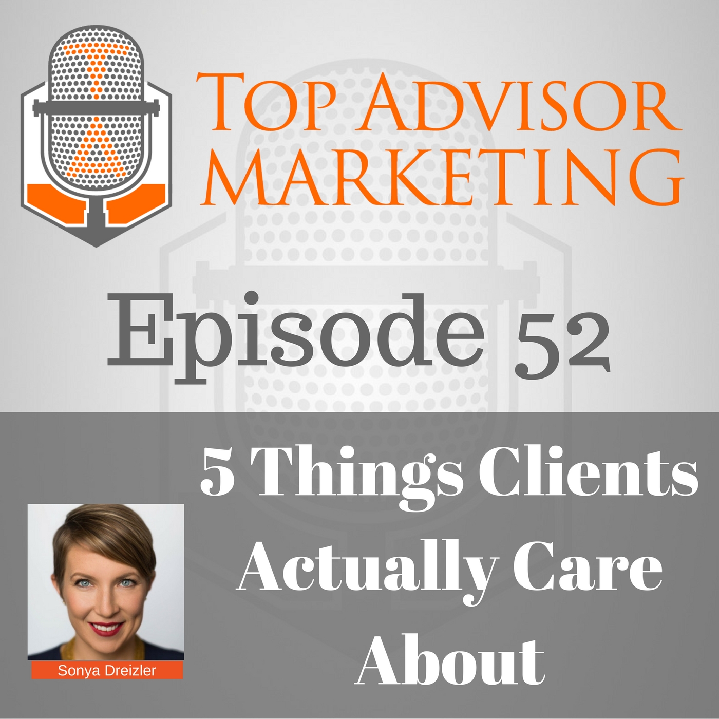 Episode 52 - 5 Things Clients ACTUALLY Care About: Preparing for an Awesome 2018 