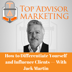 Episode 189 -   How to Differentiate Yourself and Influence Clients — With Jack Martin