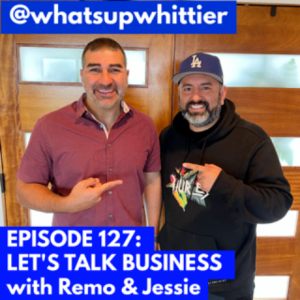 EPISODE 127: LET’S TALK BUSINESS with Remo & Jessie