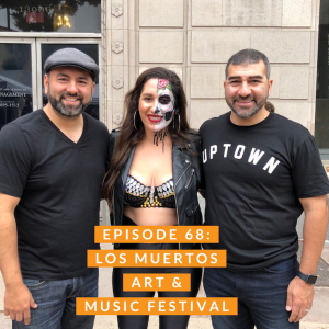 EPISODE 68: LOS MUERTOS ART & MUSIC FESTIVAL