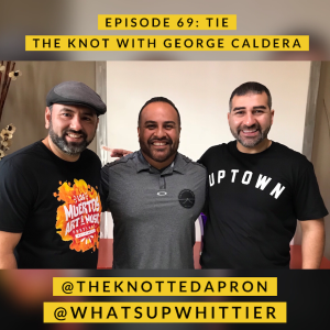 EPISODE 69: TIE THE KNOT with George Caldera