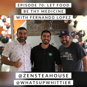 EPISODE 70: LET FOOD BE YOUR MEDICINE with Fernando Lopez