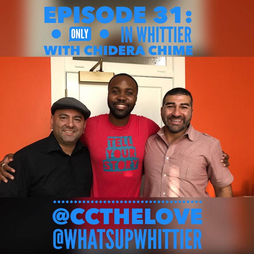 EPISODE 31: ONLY IN WHITTIER with Chidera Chime 