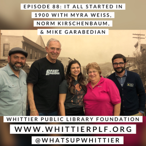 EPISODE 88: IT ALL STARTED IN 1900 with Myra Weiss, Mike Garabedian, and Norm Kirschenbaum