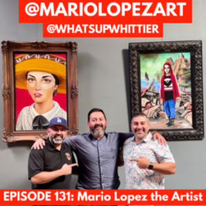 EPISODE 131: Mario Lopez the Artist @MARIOLOPEZART