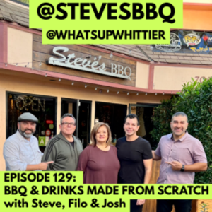 EPISODE 129: BBQ & DRINKS MADE FROM SCRATCH with Steve, Filo & Josh @stevesbbq