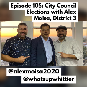 EPISODE 105: City Council Elections with Alex Moisa, District 3