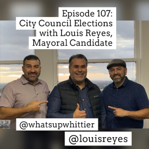 EPISODE 107: City Council Elections with Louis Reyes, Mayoral Candidate